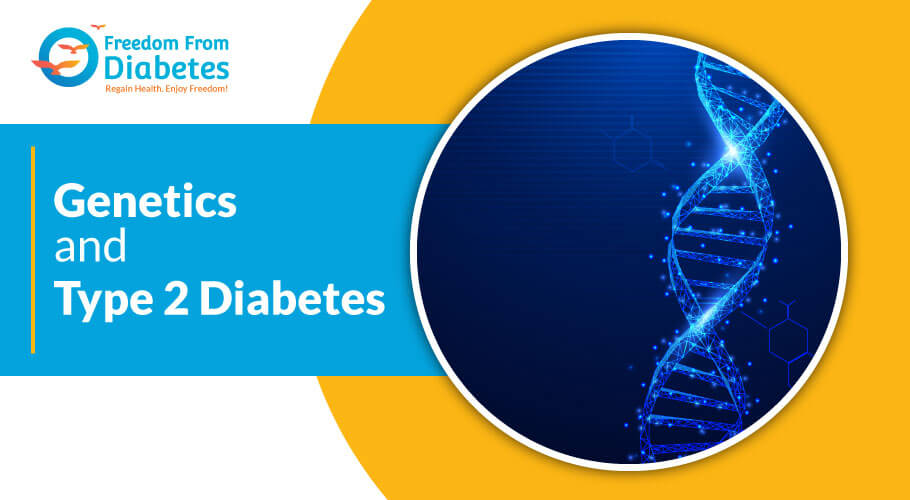 Is Type 2 Diabetes Genetic Freedom From Diabetes 